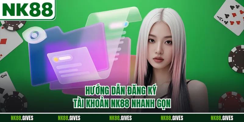 Hướng dẫn đăng ký tài khoản NK88 nhanh gọn